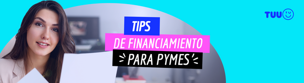 ¿Necesitas dinero? tips de financiamiento para pymes